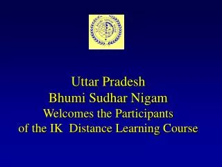 Uttar Pradesh Bhumi Sudhar Nigam Welcomes the Participants of the IK Distance Learning Course