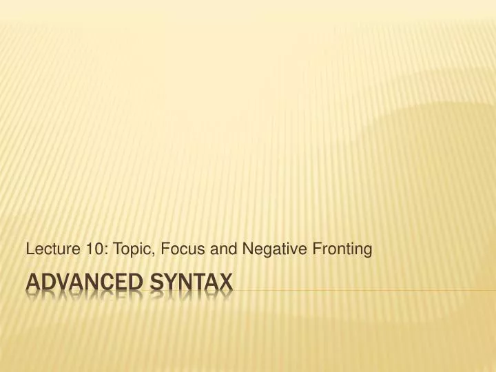 lecture 10 topic focus and negative fronting