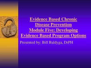 Evidence Based Chronic Disease Prevention Module Five: Developing Evidence Based Program Options