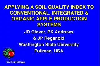 APPLYING A SOIL QUALITY INDEX TO CONVENTIONAL, INTEGRATED &amp; ORGANIC APPLE PRODUCTION SYSTEMS
