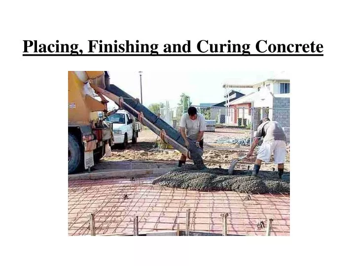 placing finishing and curing concrete