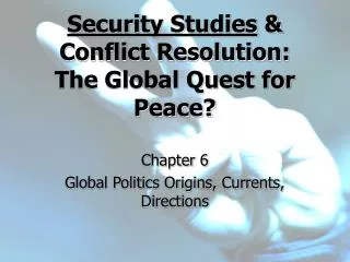 Security Studies &amp; Conflict Resolution: The Global Quest for Peace?