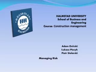 HALMSTAD UNIVERSITY School of Business and Engineering Course : Construction management