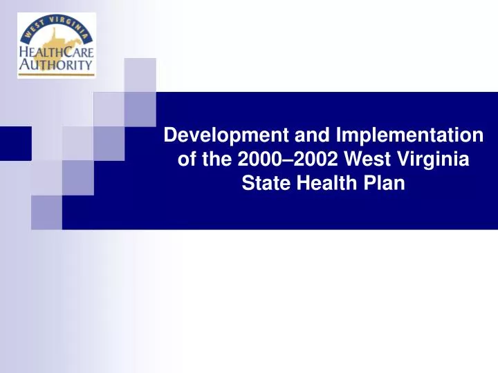 development and implementation of the 2000 2002 west virginia state health plan