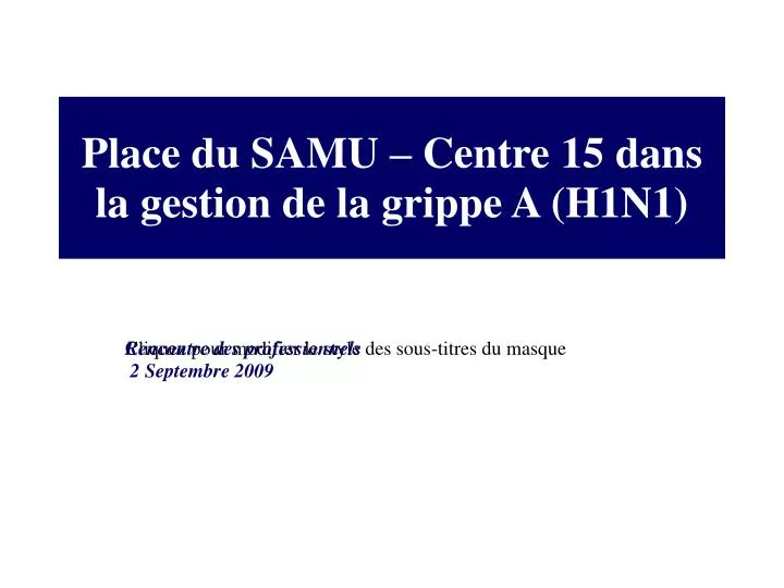 place du samu centre 15 dans la gestion de la grippe a h1n1