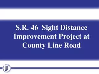S.R. 46 Sight Distance Improvement Project at County Line Road