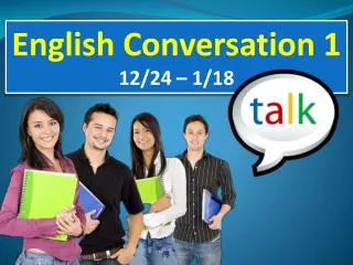 English Conversation 1 12/24 – 1/18