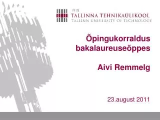 Õpingukorraldus bakalaureuseõppes Aivi Remmelg