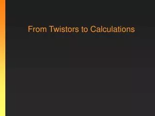 From Twistors to Calculations