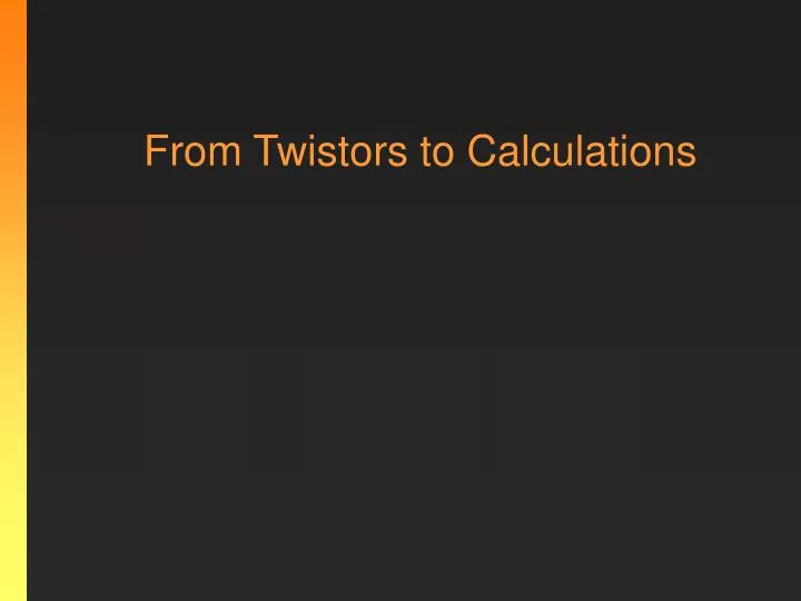 from twistors to calculations