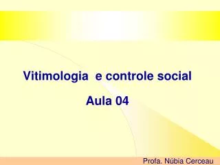 Vitimologia e controle social Aula 04