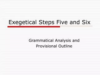 Exegetical Steps Five and Six