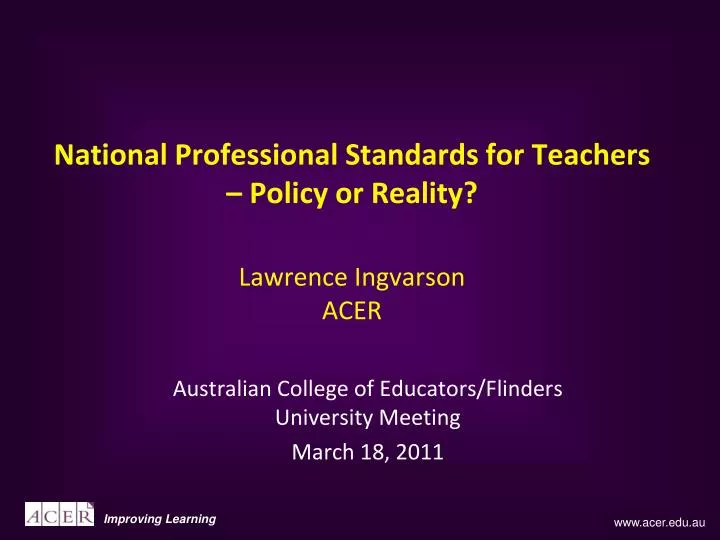 national professional standards for teachers policy or reality lawrence ingvarson acer