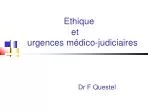 Ethique 									et 			urgences médico-judiciaires - slide 1