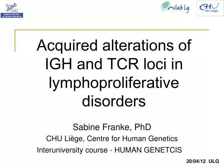 acquired alterations of igh and tcr loci in lymphoproliferative disorders