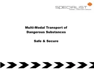 Multi-Modal Transport of Dangerous Substances Safe &amp; Secure