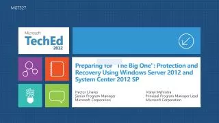 Preparing for &quot;The Big One&quot;: Protection and Recovery Using Windows Server 2012 and System Center 2012 SP