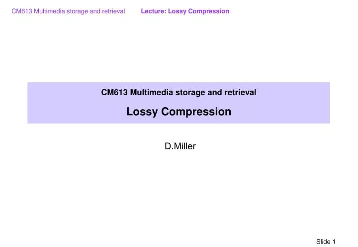 cm613 multimedia storage and retrieval lossy compression