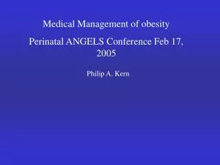 Medical Management of obesity Perinatal ANGELS Conference Feb 17, 2005