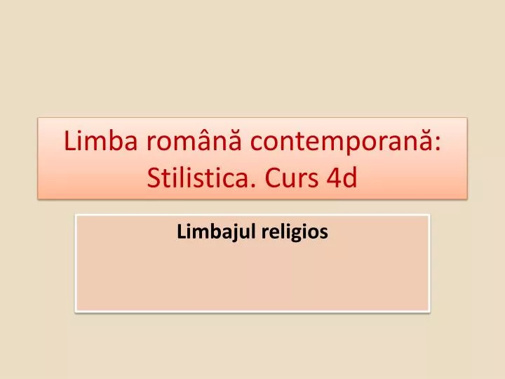 limba rom n contemporan stilistica curs 4d