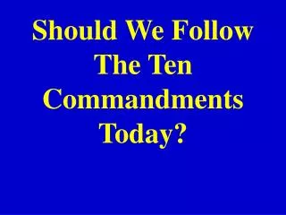 Should We Follow The Ten Commandments Today?
