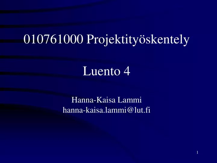 010761000 projektity skentely luento 4 hanna kaisa lammi hanna kaisa lammi@lut fi