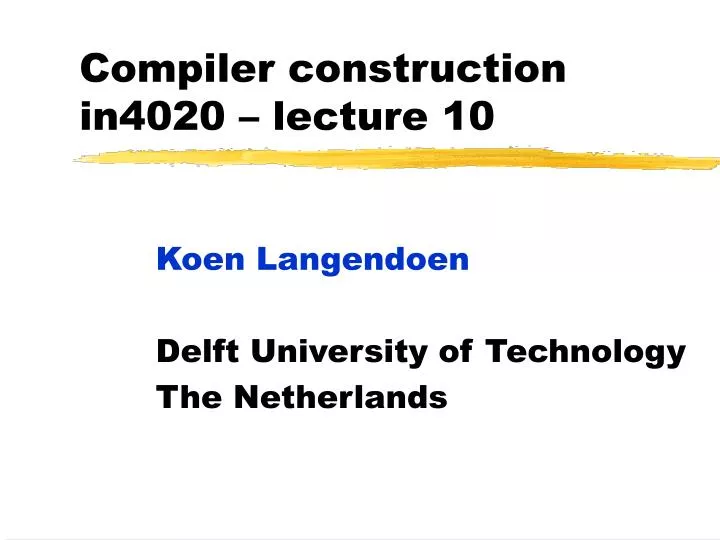 compiler construction in4020 lecture 10