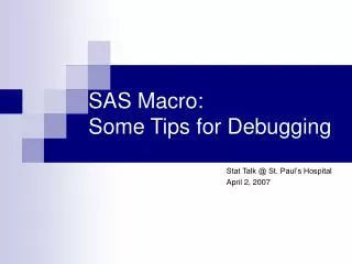 SAS Macro: Some Tips for Debugging