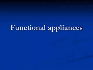 Functional appliances