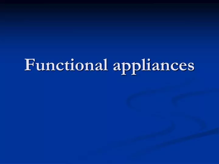 functional appliances