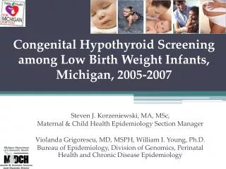 Congenital Hypothyroid Screening among Low Birth Weight Infants, Michigan, 2005-2007