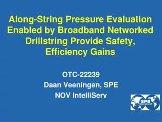 Along-String Pressure Evaluation Enabled by Broadband Networked Drillstring Provide Safety, Efficiency Gains