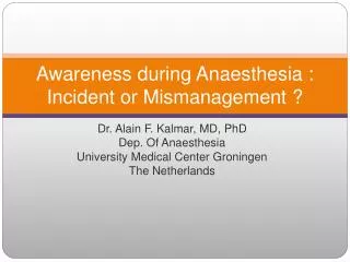 Awareness during Anaesthesia : Incident or Mismanagement ?
