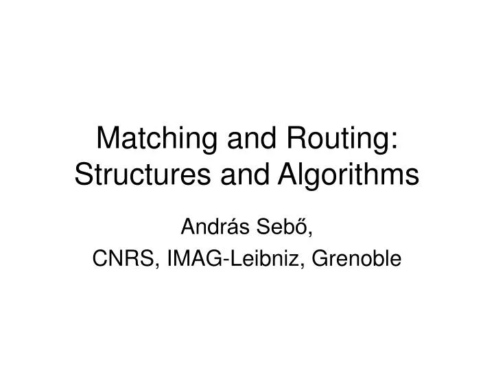 matching and routing structures and algorithms