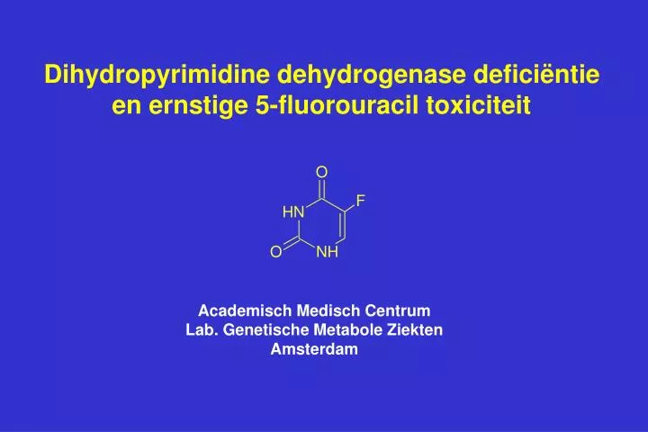 dihydropyrimidine dehydrogenase defici ntie en ernstige 5 fluorouracil toxiciteit