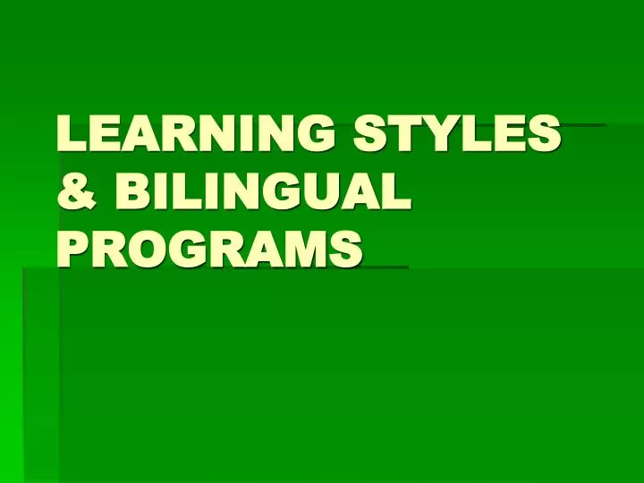 learning styles bilingual programs