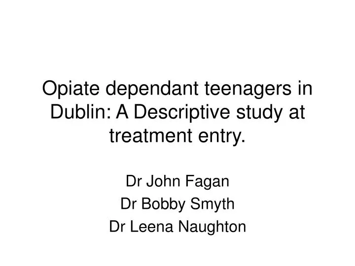 opiate dependant teenagers in dublin a descriptive study at treatment entry