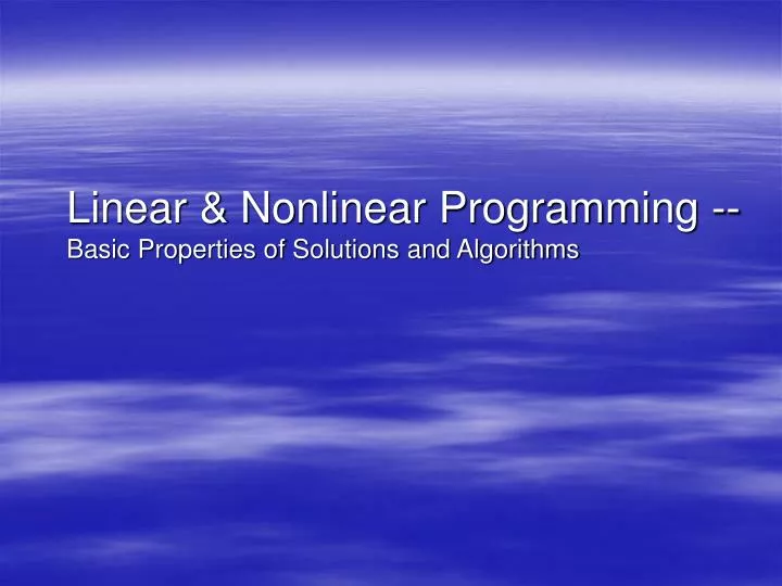linear nonlinear programming basic properties of solutions and algorithms