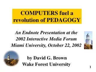 An Endnote Presentation at the 2002 Interactive Media Forum Miami University, October 22, 2002 by David G. Brown Wake