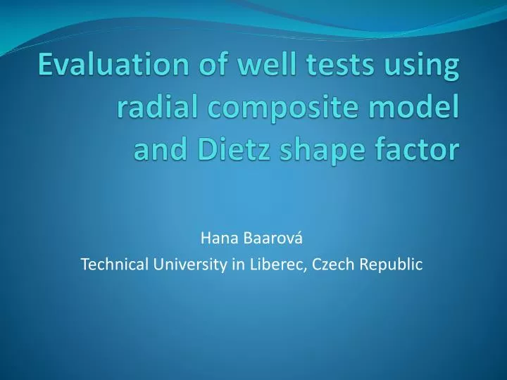 evaluation of well tests using radial composite model and dietz shape factor