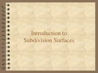 Introduction to Subdivision Surfaces