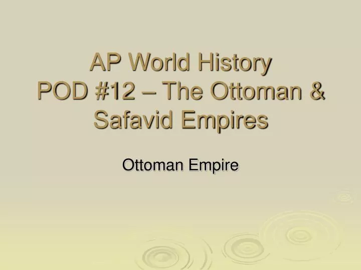ap world history pod 12 the ottoman safavid empires