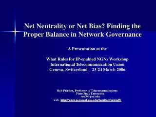 Net Neutrality or Net Bias? Finding the Proper Balance in Network Governance
