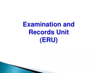 Examination and Records Unit (ERU)