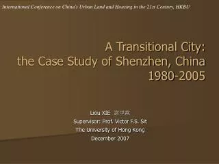 A Transitional City: the Case Study of Shenzhen, China 1980-2005