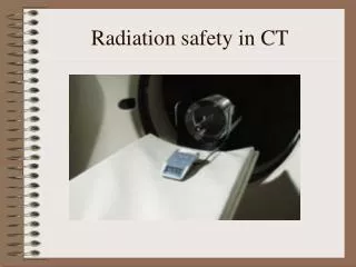 Radiation safety in CT