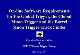 On-line Software Requirements for the Global Trigger, the Global Muon Trigger and the Barrel Muon Trigger Track Finder