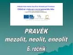PRAVĚK mezolit, neolit, eneolit - slide 1