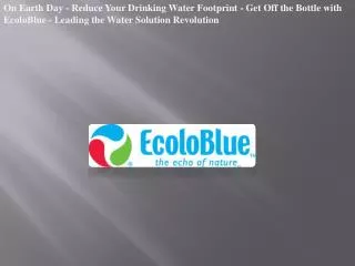 On Earth Day - Reduce Your Drinking Water Footprint - Get Of