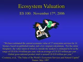 Ecosystem Valuation ES 100: November 17 th , 2006